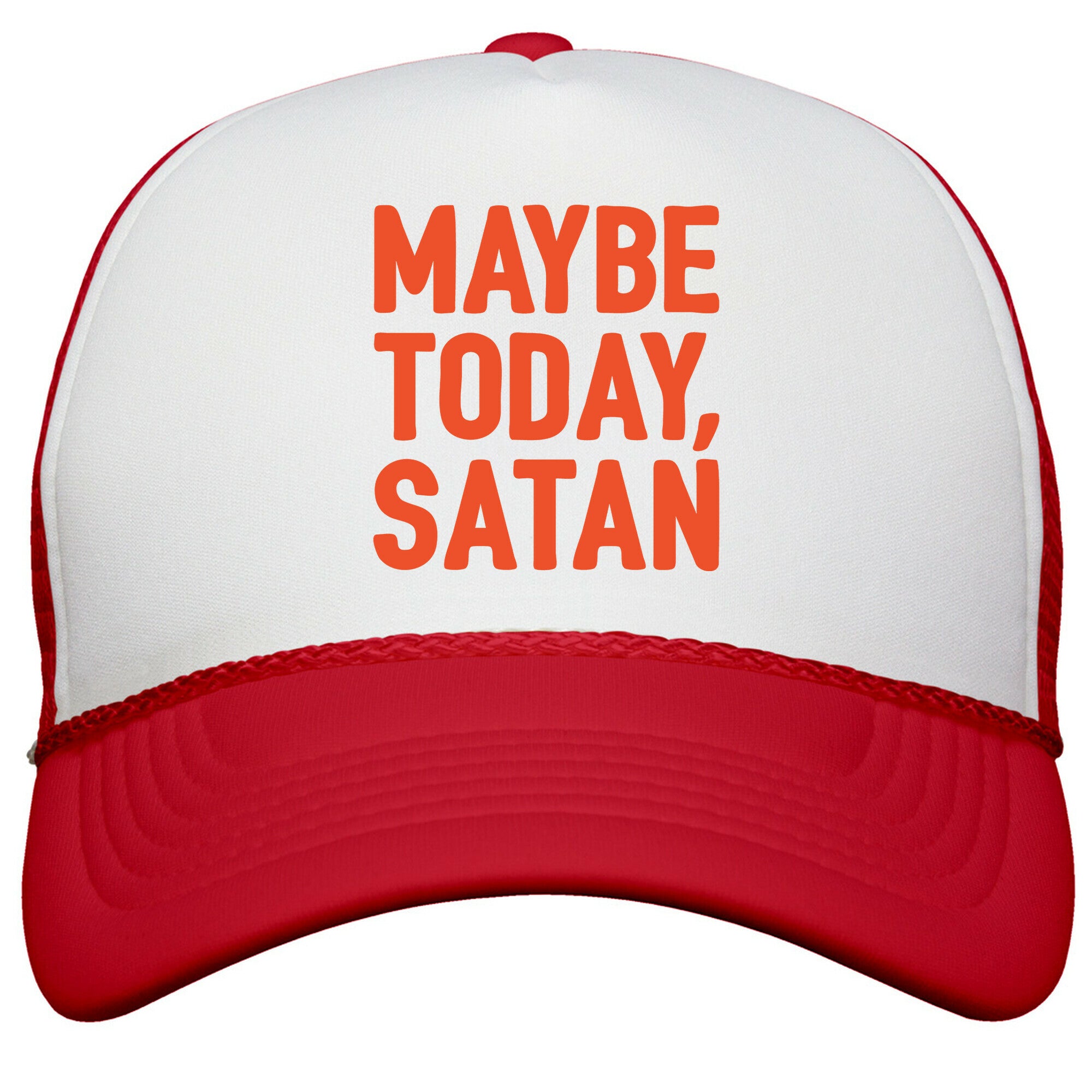 Maybe Today Satan Parody Snapback Trucker Hat